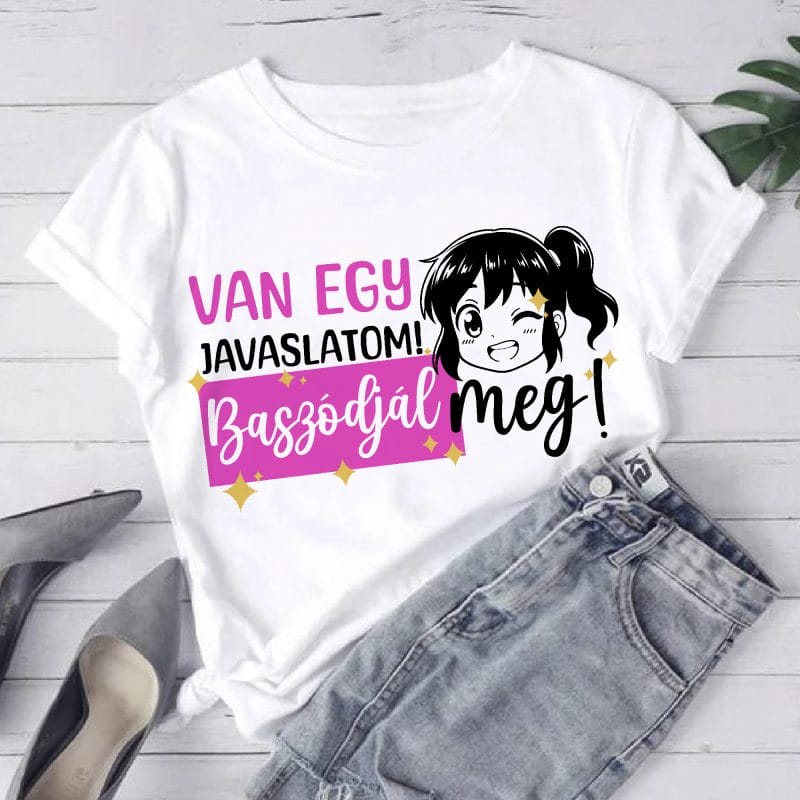 Van egy javaslatom! Basz*djál meg! póló