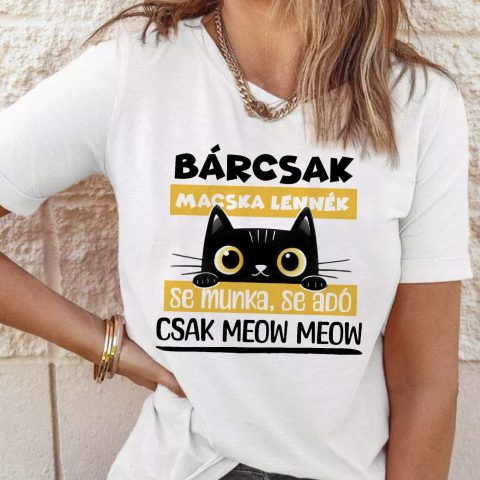 Bárcsak macska lennék póló