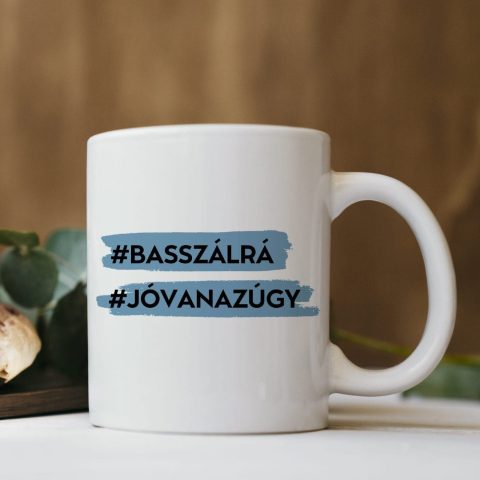 B@sszálrá jóvanazúgy bögre