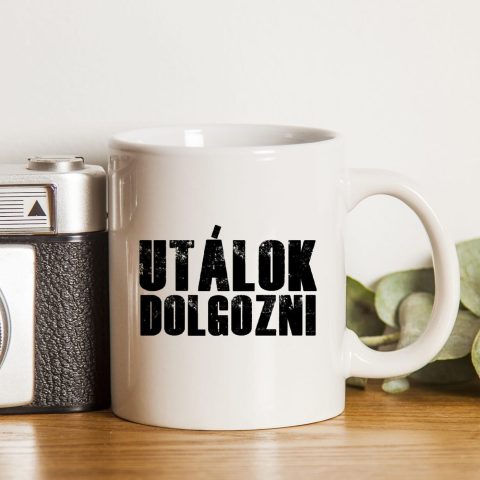 Utálok dolgozni bögre