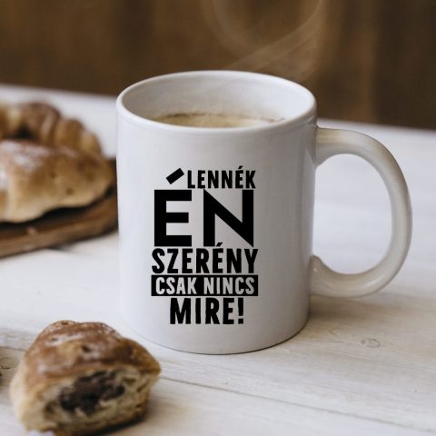 Lennék én szerény bögre