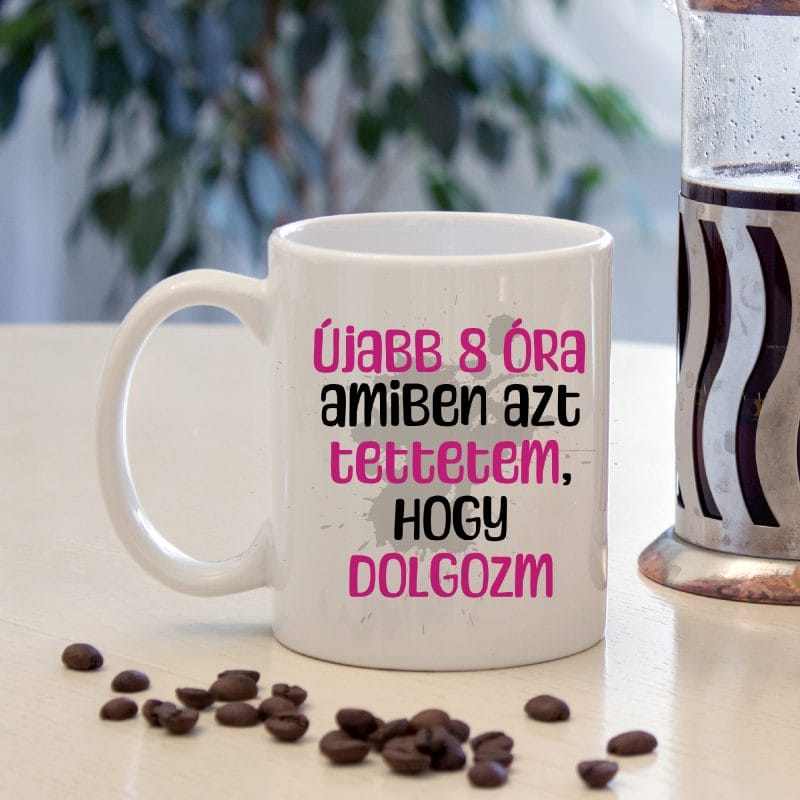 Újabb 8 óra amiben.. bögre