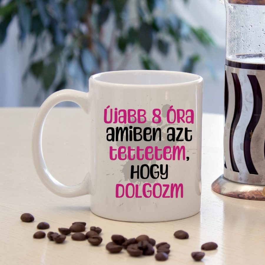 Újabb 8 óra amiben.. bögre