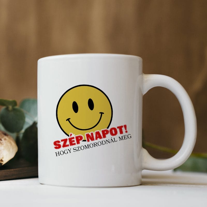 Szép napot! Hogy szomorodnál meg bögre
