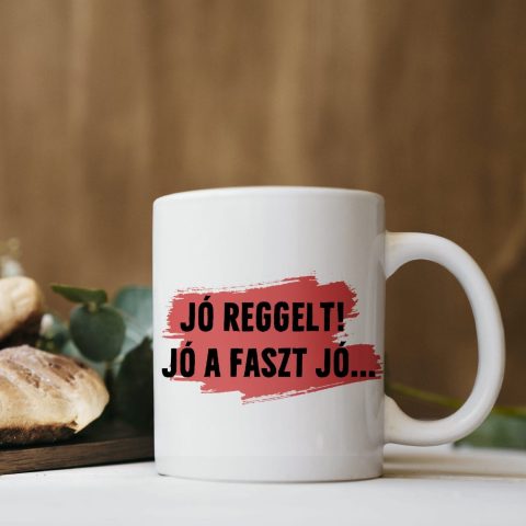 Jó reggelt! Jó a f@szt bögre