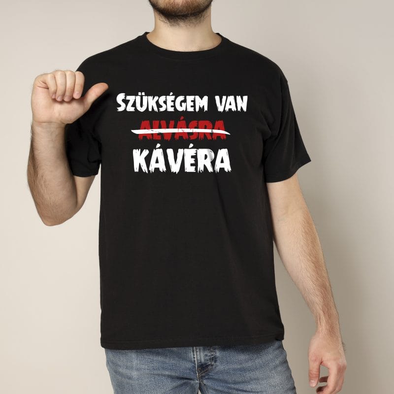 Szükségem van kávéra póló