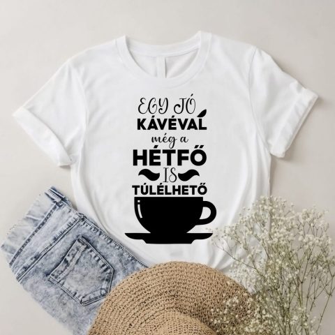 Egy jó kávéval még a .... póló