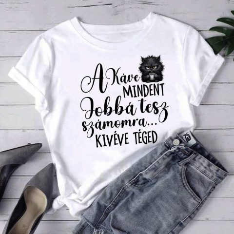 A kávé mindent jobbá tesz...póló