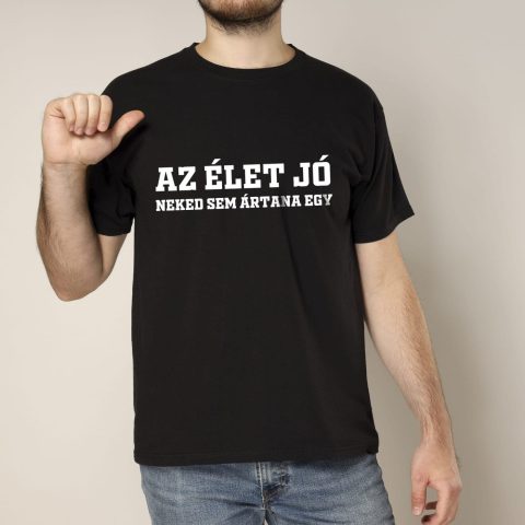Az élet jó, neked sem ártana egy póló