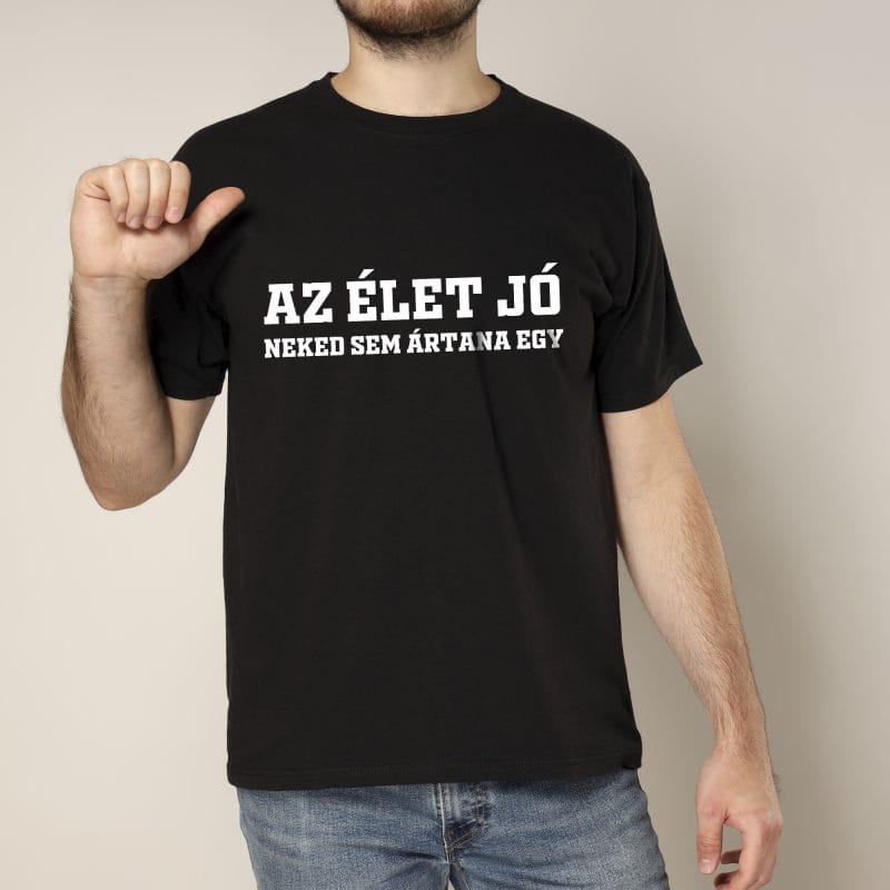 Az élet jó, neked sem ártana egy póló