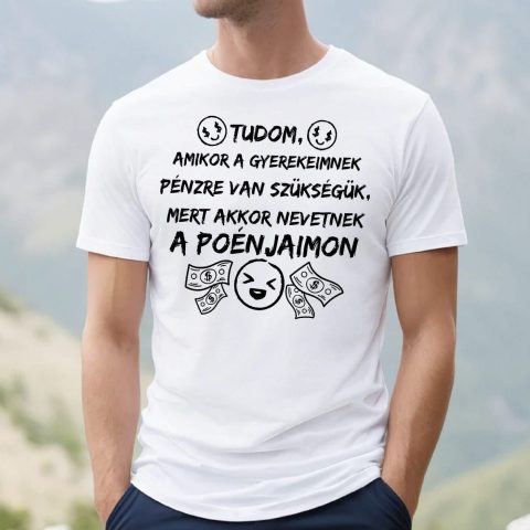 Tudom, amikor a gyerekeimnek pénzre van szükségük póló