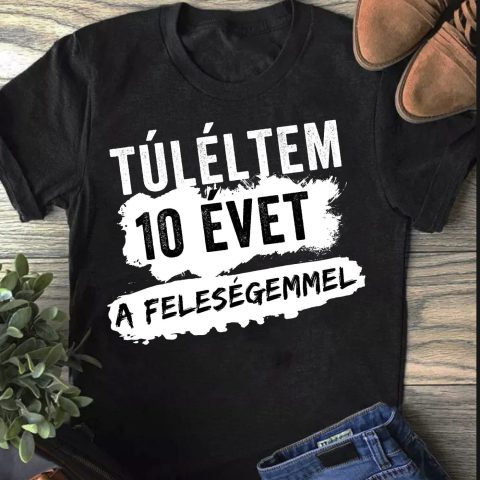 Túléltem ... évet a feleségemmel póló