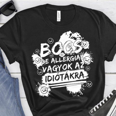 Bocs de allergiás vagyok az idiótákra póló