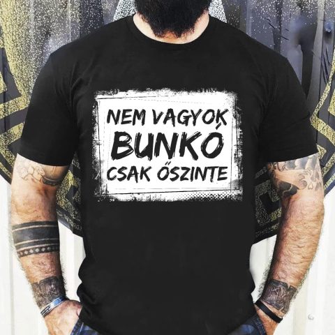 Nem vagyok bunkó csak őszinte póló