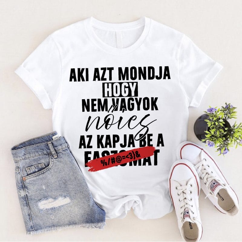 Aki azt mondja ,hogy..... póló