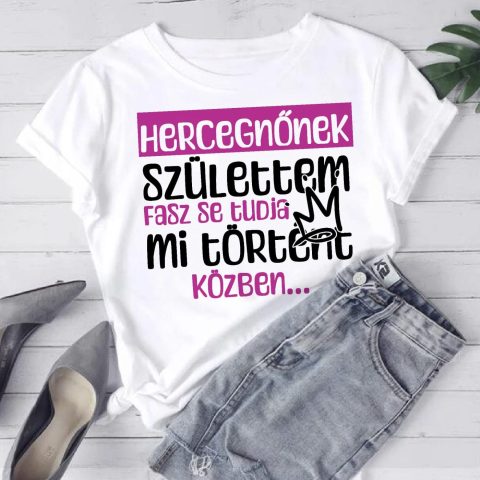 Hercegnőnek születtem póló