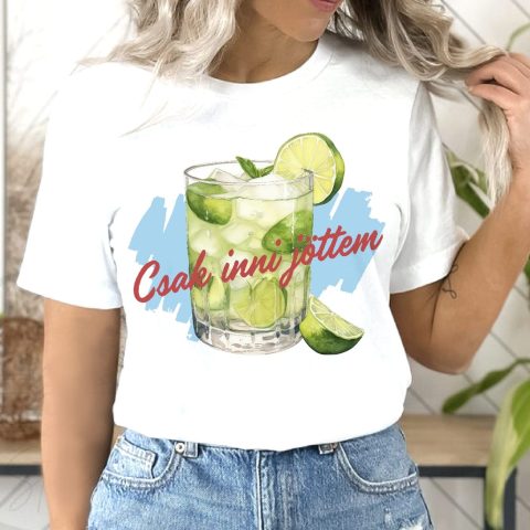 Csak inni jöttem, mojitoval póló