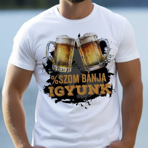 *szom bánja igyunk, söröskorsókkal póló