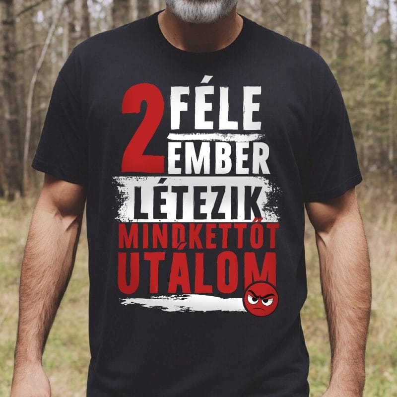 2 féle ember létezik mindkettőt utálom póló