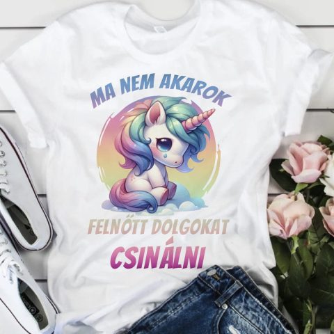 Ma nem akarok felnőtt dolgokat csinálni póló