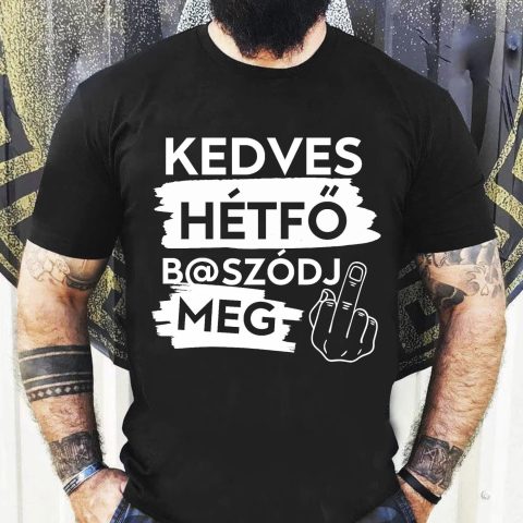 Kedves hétfő b@szódj meg póló