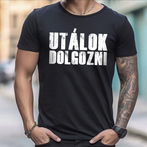 Utálok dolgozni póló