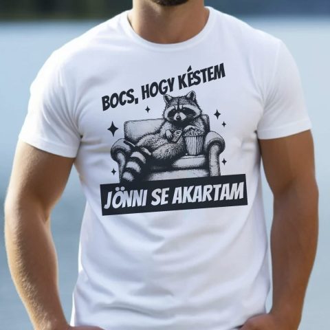 Bocs, hogy késtem jönni se akartam, pihenő mosómedvével póló