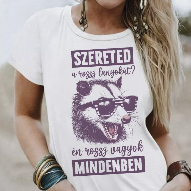 Szereted a rossz lányokat? napszemüveges oposszummal póló