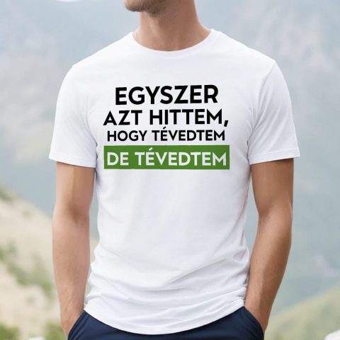 Egyszer azt hittem, hogy tévedtem póló