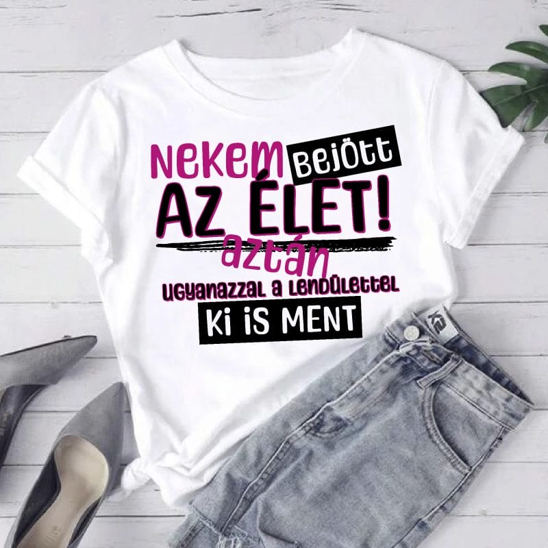 Nekem bejött az élet póló