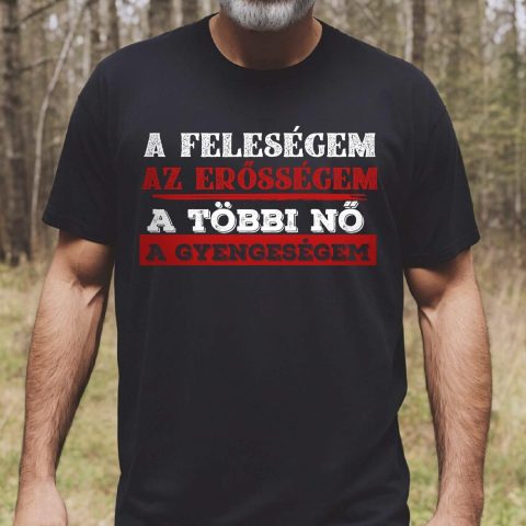 A feleségem az erősségem póló