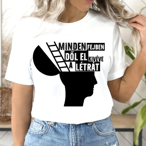 Minden fejben dől el kivéve a létrát póló