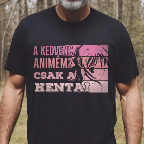 A kedvenc animém? Csak a Hentai póló