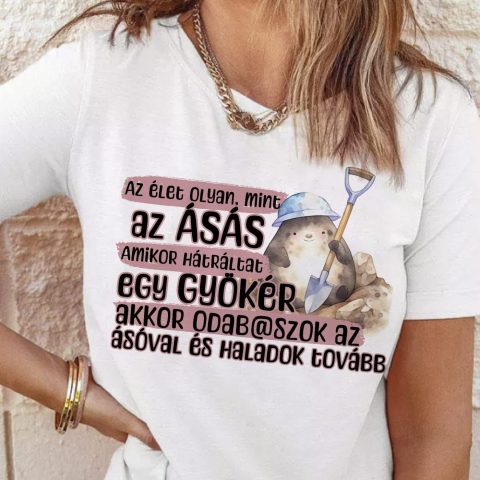 Az élet olyan mint az ásás póló