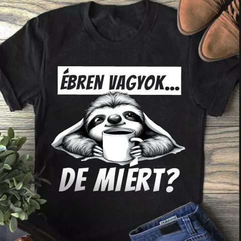 Ébren vagyok.. de miért lajháros póló