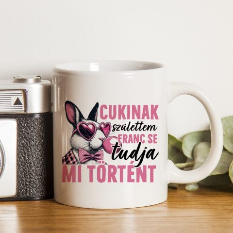 Cukinak születtem franc se tudja mi történt bögre