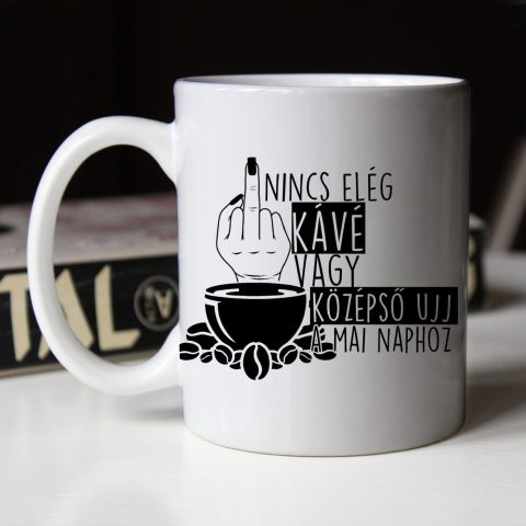 Nincs elég kávé vagy középső ujj a mai naphoz bögre