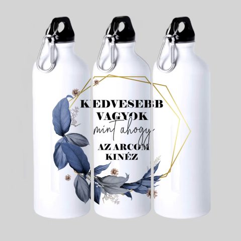 Kedvesebb vagyok mint ahogy az arcom kinéz kulacs