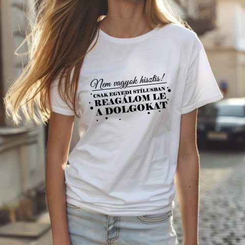 Egyedi módon reagálom le a dolgokat póló