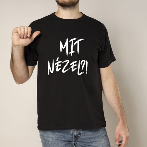 Mit nézel? póló