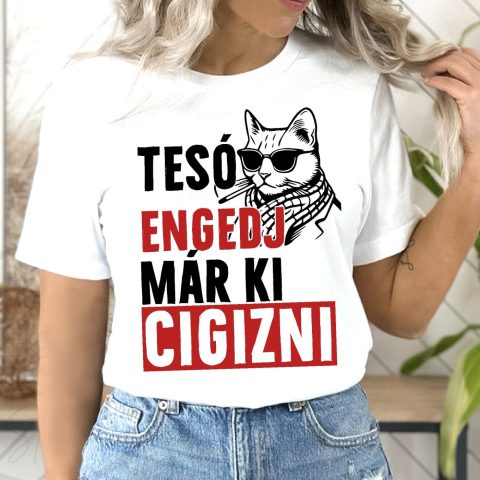 Tesó engedj már ki cigizni cicás póló