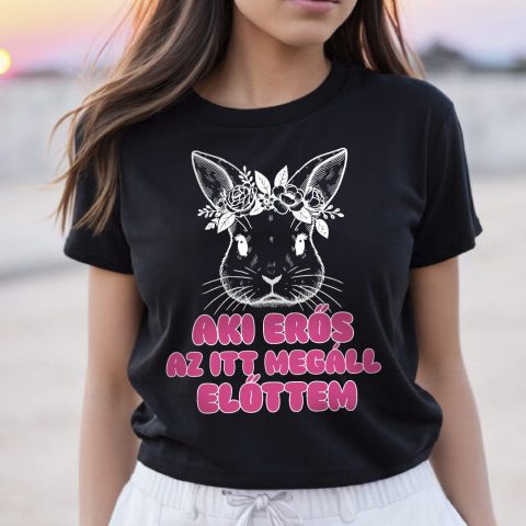 Aki erős az itt megáll előttem póló