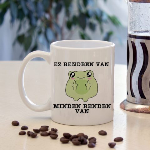 Ez rendben van minden rendben van bögre