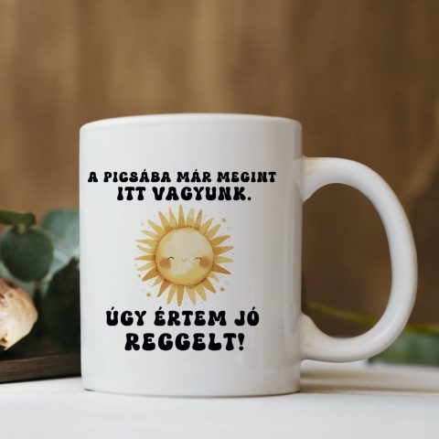 A p*csába már megint itt vagyunk bögre
