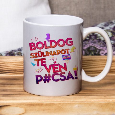 Boldog szülinapot te vén p*csa bögre