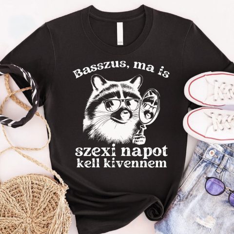 B*sszus ma is szexi napot kell kivennem póló