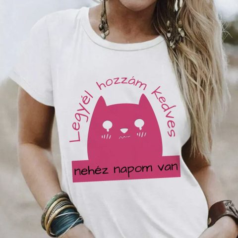 Legyél hozzám kedves nehéz napom van póló