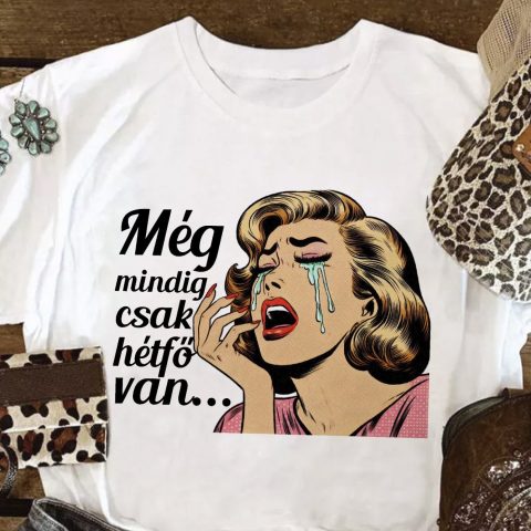 Még mindig csak hétfő van póló