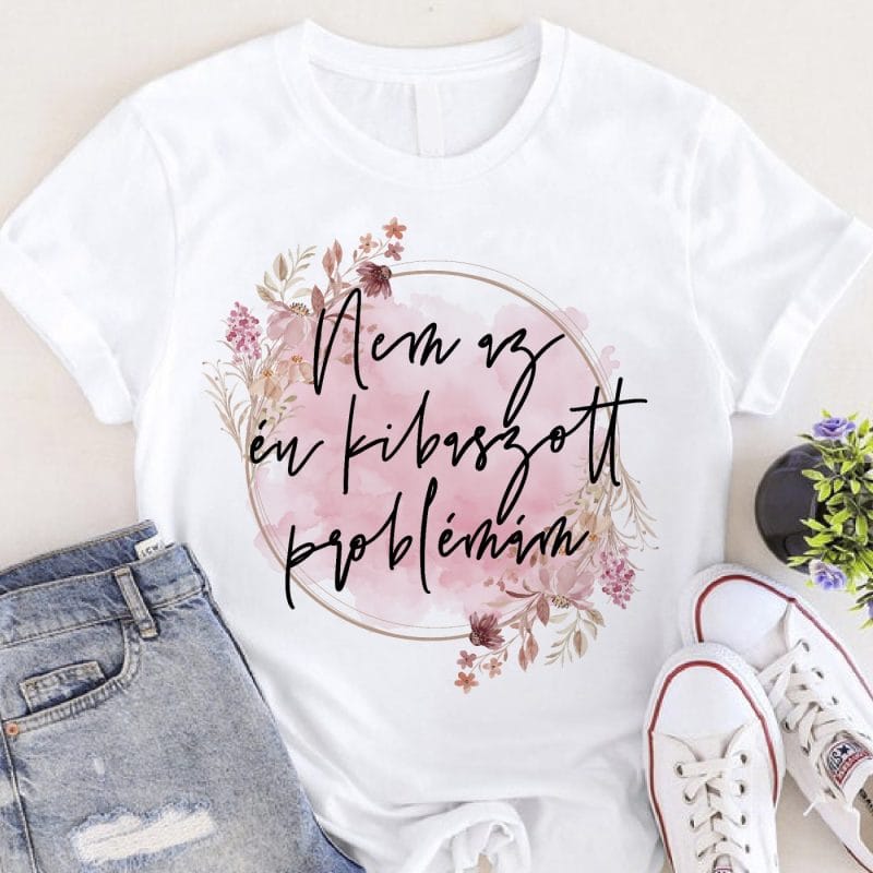 Nem az én kib*szott problémám póló