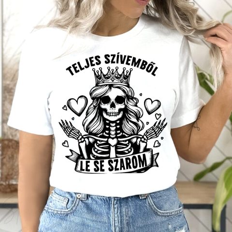 Teljes szívemből le se szarom póló